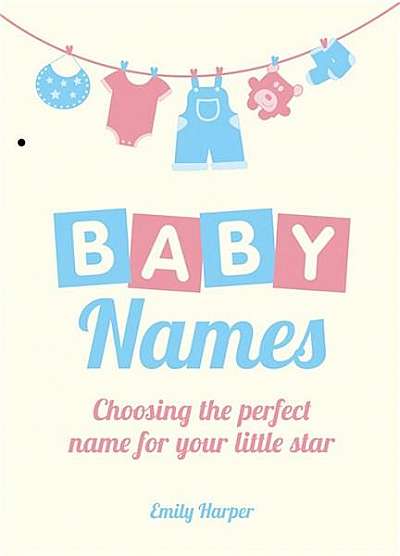 Baby Names: Choosing the Perfect Name for Your Little Star