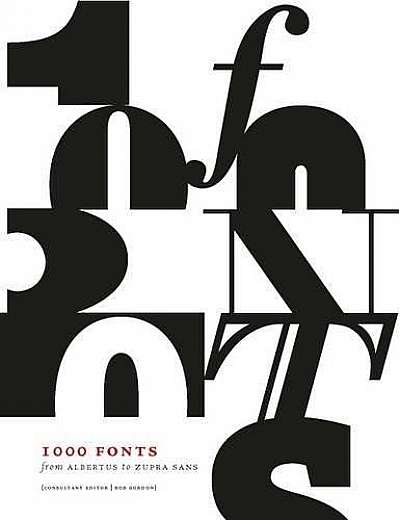 Coperta cărții 1000 Fonts - From Albertus to Zupra Sans de Bob Gordon