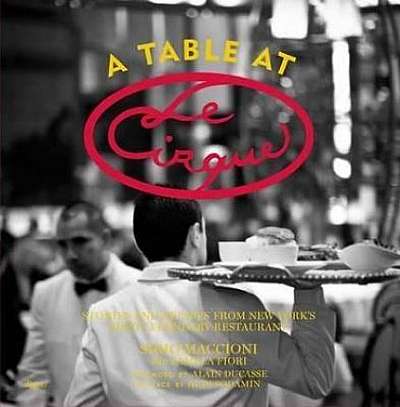 Table at Le Cirque: Stories and Recipes from New York's Most Legendary Restaurant