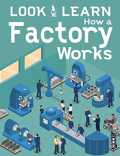 Look & Learn: How A Factory Works