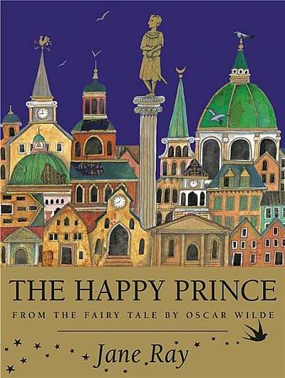 The Happy Prince: From the Fairy Tale by Oscar Wilde