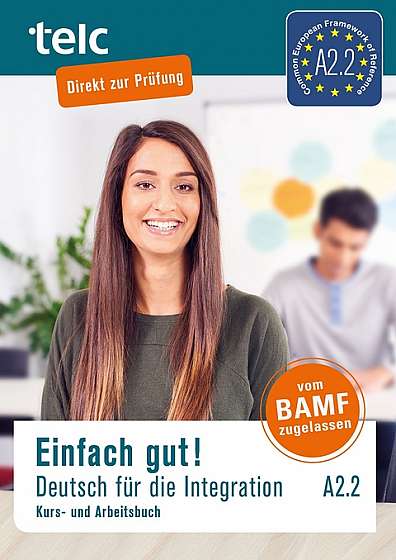 Einfach gut! Deutsch für die Integration A2.2: Kurs- und Arbeitsbuch