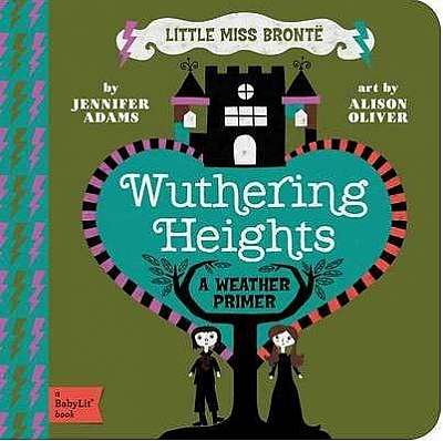 Little Miss Bronte: Wuthering Heights. A Babylit Weather Primer