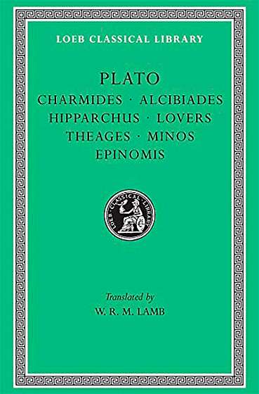 Charmides. Alcibiades. Hipparchus. The Lovers. Theages. Minos. Epinomis