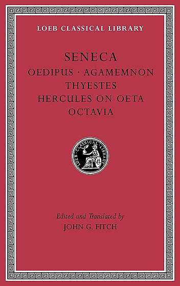 Tragedies-Oedipus. Agamemnon. Thyestes. Hercules on Oeta. Octavia