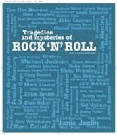 Tragedies and Mysteries of Rock and Roll