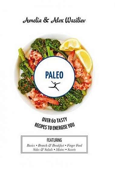 Paleo - Over 60 Tasty Recipes to Energise You