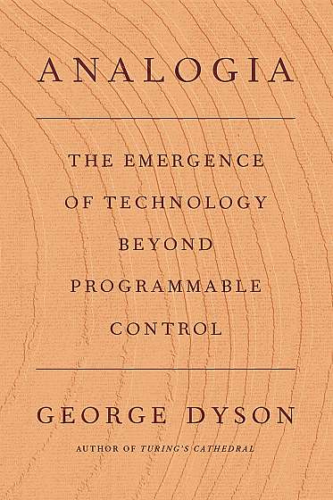 Analogia : The Emergence of Technology Beyond Programmable Control