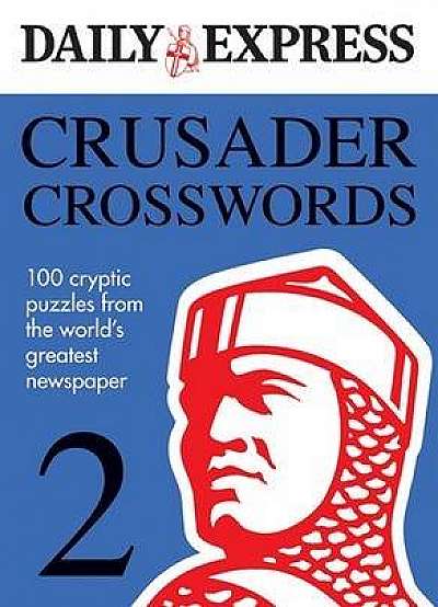 Crusader Crosswords v. 2: A Brand New Collection of 100 Crucially-cryptic Crosswords