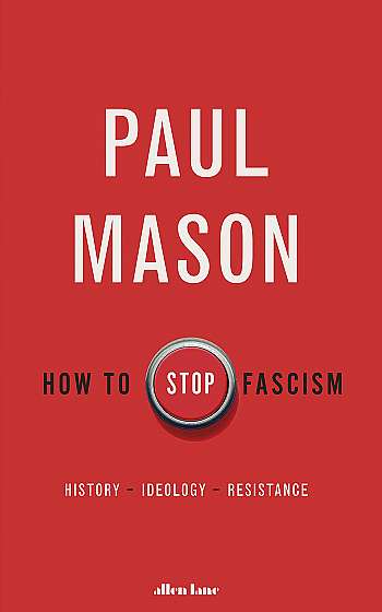 Coperta cărții How to Stop Fascism de Paul Mason