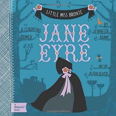 Little Miss Bronte: Jane Eyre. A BabyLit Counting Primer