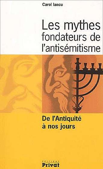 Les mythes fondateurs de l'antisemitisme - De l'Antiquite a nos jours