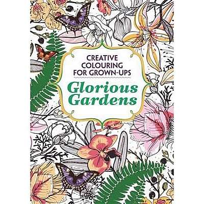 Glorious Gardens - Creative Colouring for Grown-ups