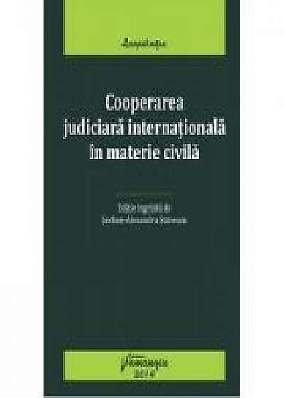 Cooperarea judiciara internationala in materie civila. Editie actualizata 30 iunie 2014 (Serban Alexandru Stanescu)