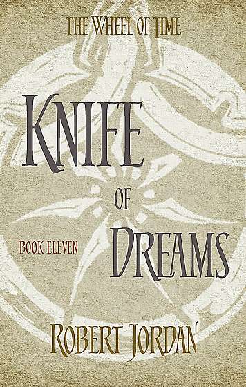 Knife Of Dreams - The Wheel of Time, Book 11