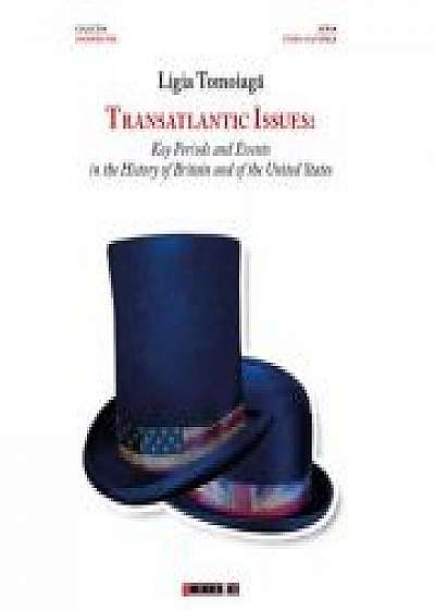 Transatlantic issues: Key Periods and Events in the History of Britain and of the United States - Ligia TOMOIAGA