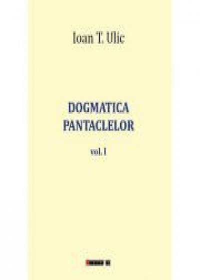 Dogmatica pantaclelor Vol. 1 - Ioan T. ULIC