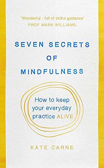 Coperta cărții Seven Secrets of Mindfulness de Kate Carne