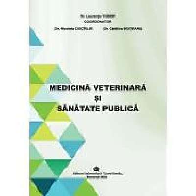Medicina Veterinara si Sanatate Publica - dr. Laurentiu Tudor, coord.