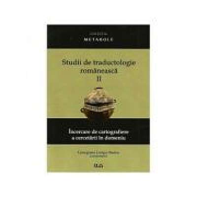 Studii de traductologie romaneasca (Vol. 2) - Incercare de cartografiere a cercetarii din domeniu