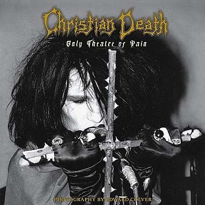 Christian Death. Only Theatre of Pain