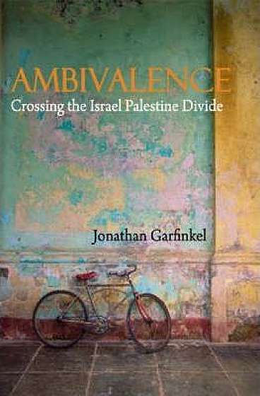 Ambivalence: Crossing the Israel Palestine Divide