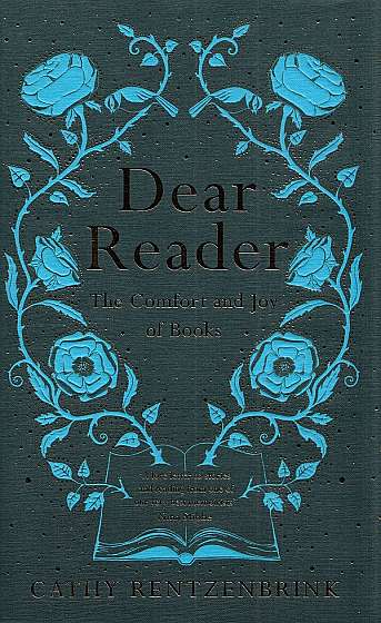 Dear Reader: The Comfort and Joy of Books