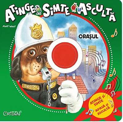 Coperta cărții Orasul: atinge, simte, asculta