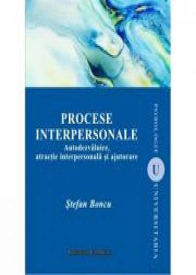 Procese interpersonale (editia a II-a). Autodezvaluire, atractie interpersonala si ajutorare