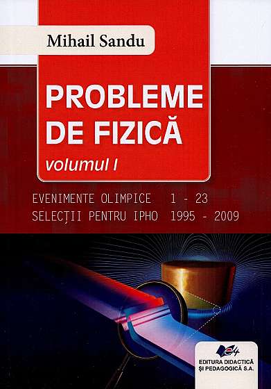 Probleme de fizica Vol.1