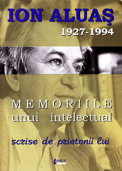 Coperta cărții Memoriile unui intelectual scrise de prietenii lui de Ioan Aluas
