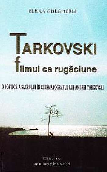 Tarkovski, filmul ca rugaciune ed.4