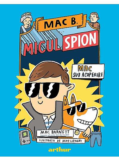 Mac B. Micul spion Vol.1: Mac sub acoperire