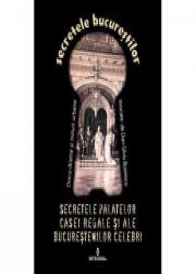 Coperta cărții Secretele palatelor Casei Regale si ale bucurestenilor celebri - Dan-Silviu Boerescu