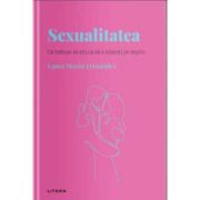 Coperta cărții Volumul 20. Descopera Psihologia. Sexualitatea. Ce trebuie sa stii ca sa o traiesti pe deplin de Laura Moran Fernandez