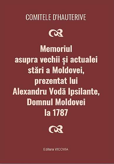 Coperta cărții Memoriul asupra vechii si actualei stari a Moldovei, prezentat lui Alexandru Voda Ipsilante, domnul Moldovei la 1787