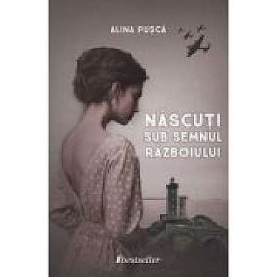 Coperta cărții Nascuti sub semnul razboiului