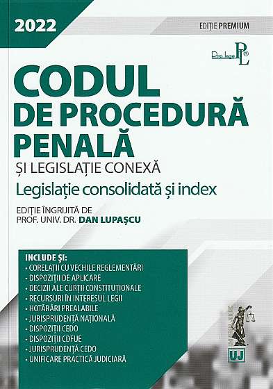 Codul de procedura penala si legislatie conexa 2022. Editie premium