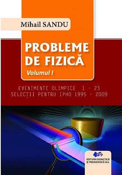 Probleme de fizica 1995-2021 Vol.1
