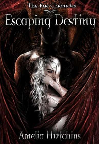 Escaping Destiny. The Fae Chronicles #3
