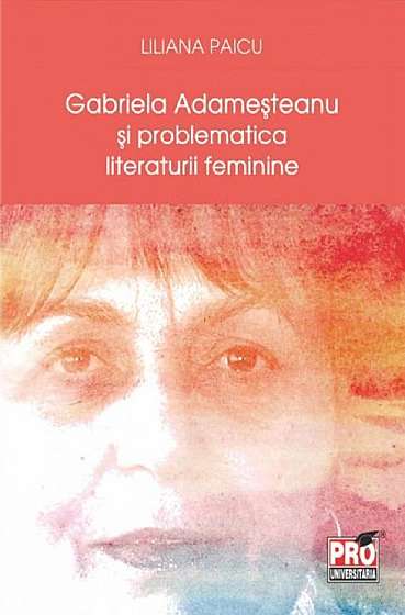 Gabriela Adamesteanu si problematica literaturii feminine