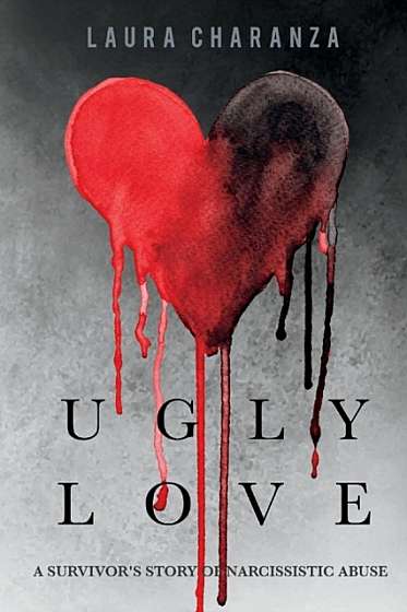 Ugly Love: A Survivor's Story of Narcissistic Abuse