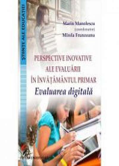 Perspective inovative ale evaluarii in invatamantul primar. Evaluarea digitala (Marin Manolescu, Mirela Frunzeanu)