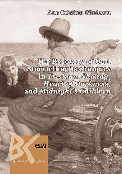 The Recovery of Oral Storytelling Techniques in Tristram Shandy, Heart of Darkness, and Midnight's Children