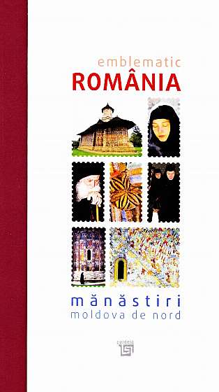 Emblematic Romania. Manastiri: Moldova de Nord