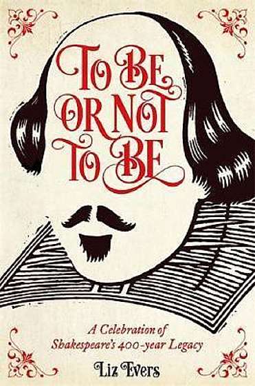 To Be or Not To Be: A Celebration of Shakespeare's 400-year Legacy