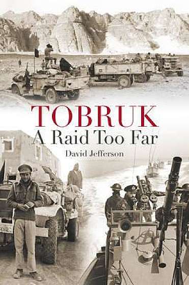 Tobruk: a Raid Too Far