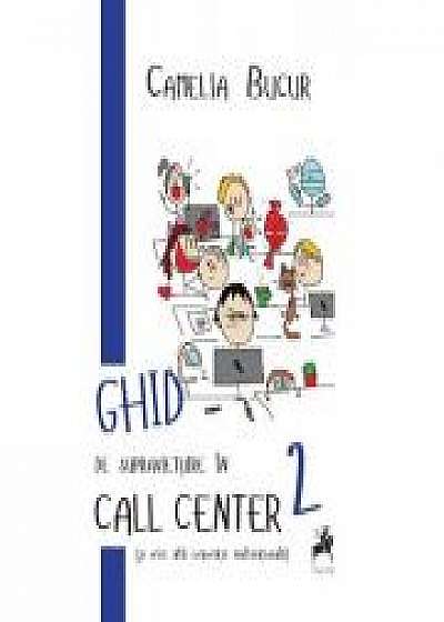 Ghid de supravietuire in call center (si orice alta corporatie multinationala) - Camelia Bucur