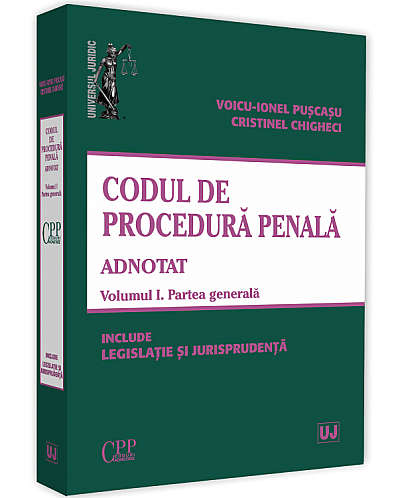 Codul de procedura penala adnotat Vol.1. Partea generala