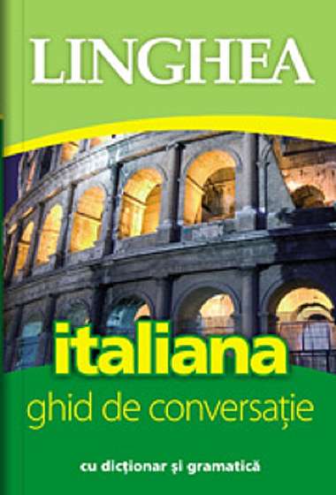 Italiana. Ghid de conversatie cu dictionar si gramatica Ed.4